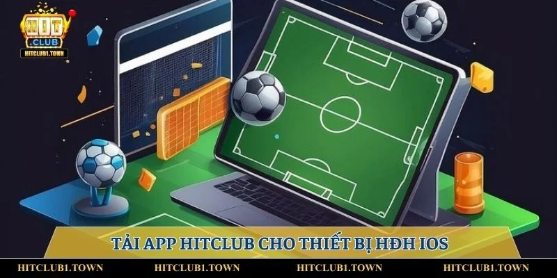 Tải app Hitclub cho thiết bị HĐH IOS